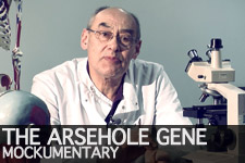 The Arsehole Gene - Mockumentary